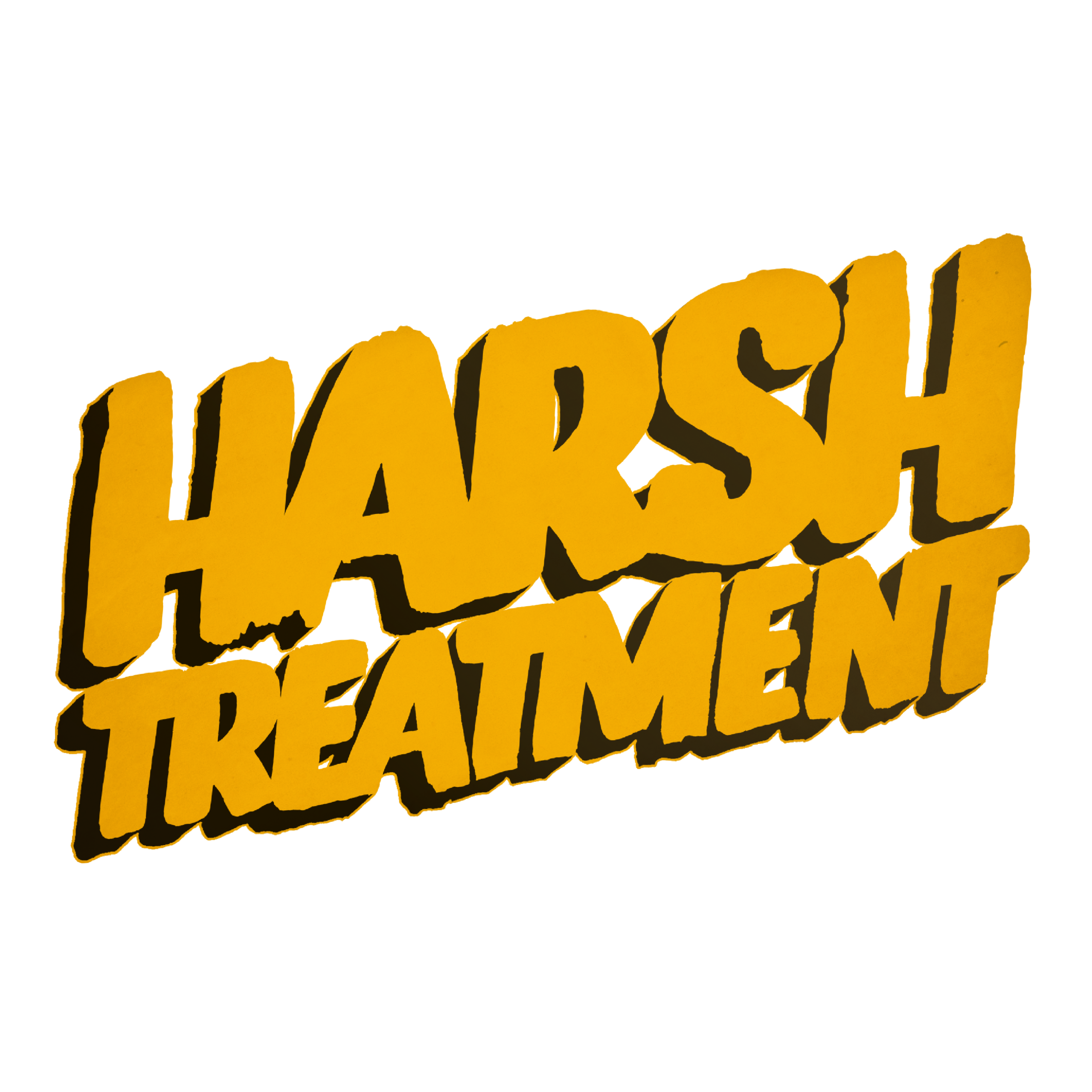 Harsh Treatment